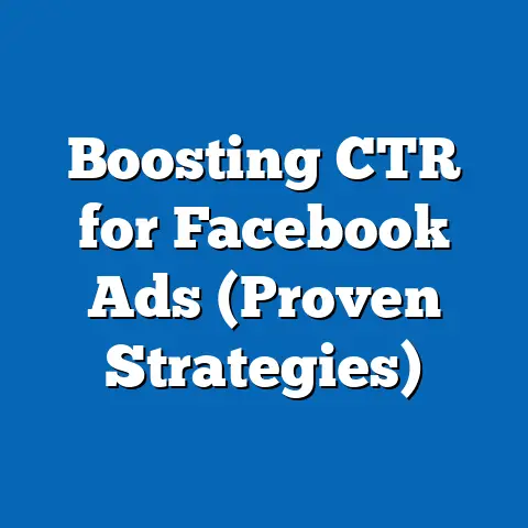 Boosting CTR for Facebook Ads  (Proven Strategies)