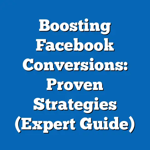 Boosting Facebook Conversions: Proven Strategies  (Expert Guide)