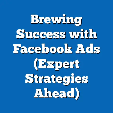 Brewing Success with Facebook Ads  (Expert Strategies Ahead)