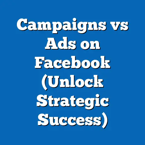 Campaigns vs Ads on Facebook  (Unlock Strategic Success)