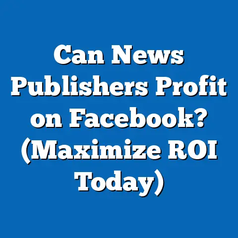 Can News Publishers Profit on Facebook?  (Maximize ROI Today)