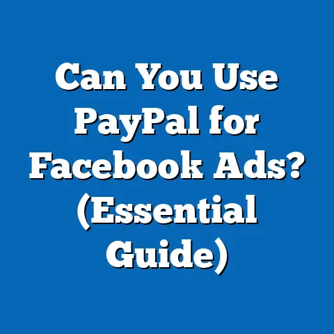 Can You Use PayPal for Facebook Ads?  (Essential Guide)