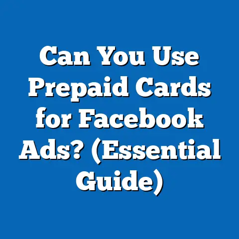 Can You Use Prepaid Cards for Facebook Ads?  (Essential Guide)
