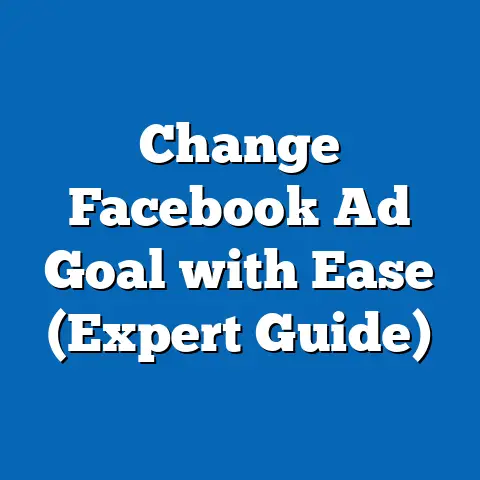 Change Facebook Ad Goal with Ease  (Expert Guide)