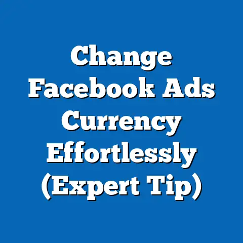 Change Facebook Ads Currency Effortlessly  (Expert Tip)