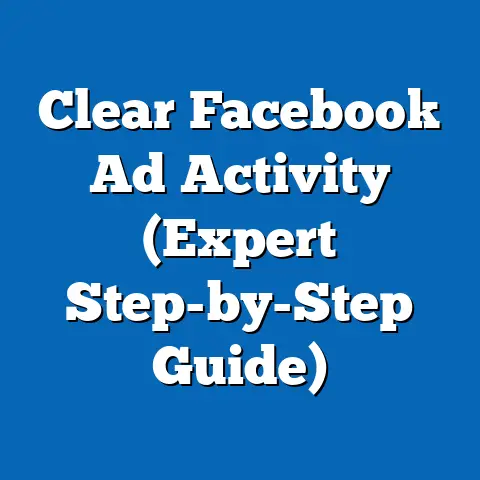 Clear Facebook Ad Activity  (Expert Step-by-Step Guide)