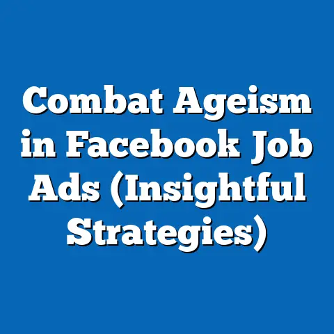 Combat Ageism in Facebook Job Ads  (Insightful Strategies)