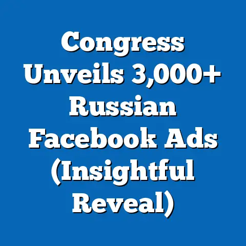Congress Unveils 3,000+ Russian Facebook Ads  (Insightful Reveal)