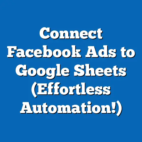Connect Facebook Ads to Google Sheets  (Effortless Automation!)