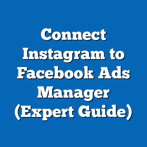 Connect Instagram to Facebook Ads Manager  (Expert Guide)