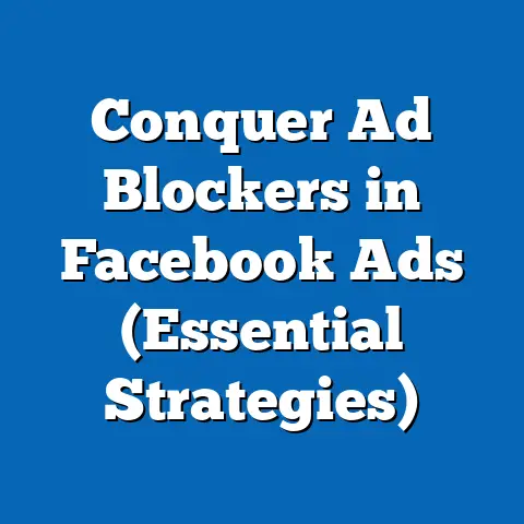 Conquer Ad Blockers in Facebook Ads  (Essential Strategies)
