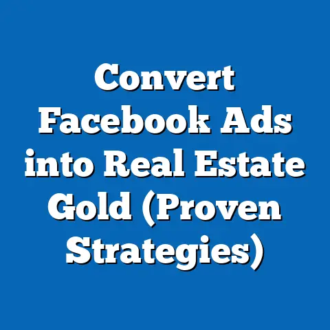 Convert Facebook Ads into Real Estate Gold  (Proven Strategies)