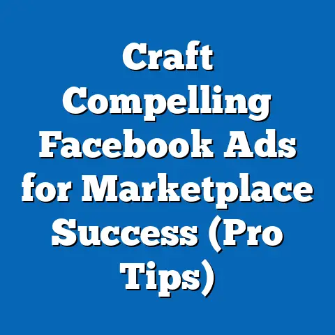 Craft Compelling Facebook Ads for Marketplace Success  (Pro Tips)
