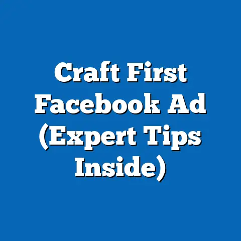 Craft First Facebook Ad  (Expert Tips Inside)