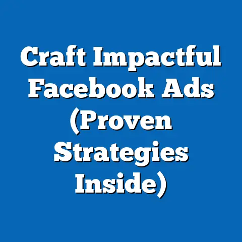 Craft Impactful Facebook Ads  (Proven Strategies Inside)