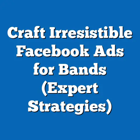 Craft Irresistible Facebook Ads for Bands  (Expert Strategies)