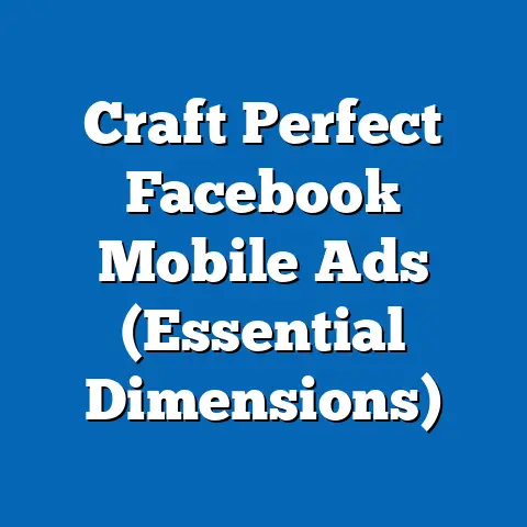 Craft Perfect Facebook Mobile Ads  (Essential Dimensions)