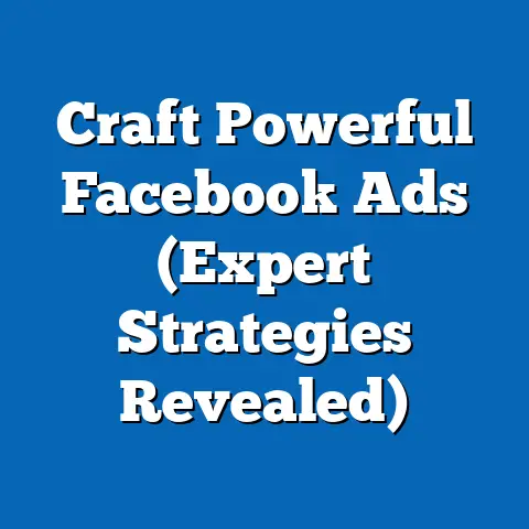 Craft Powerful Facebook Ads  (Expert Strategies Revealed)