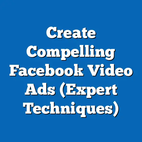 Create Compelling Facebook Video Ads  (Expert Techniques)