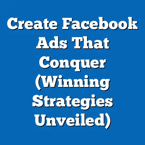 Create Facebook Ads That Conquer  (Winning Strategies Unveiled)