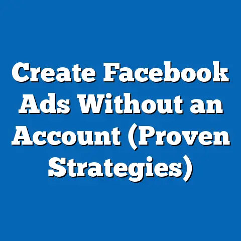 Create Facebook Ads Without an Account  (Proven Strategies)