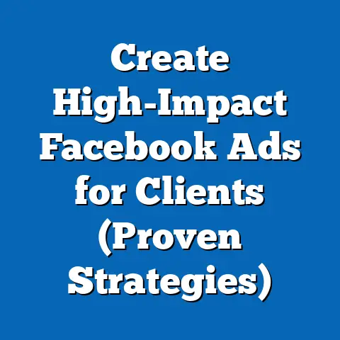 Create High-Impact Facebook Ads for Clients  (Proven Strategies)