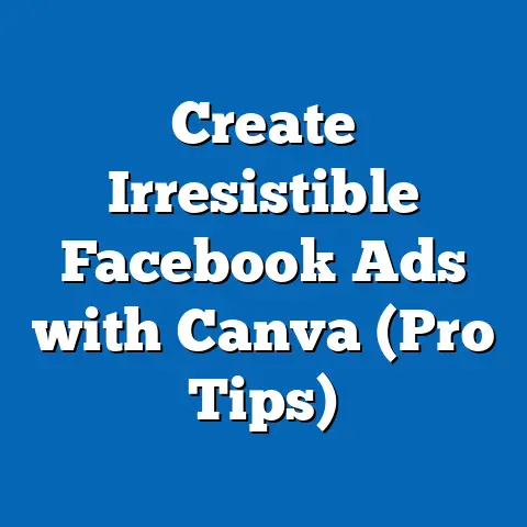 Create Irresistible Facebook Ads with Canva  (Pro Tips)