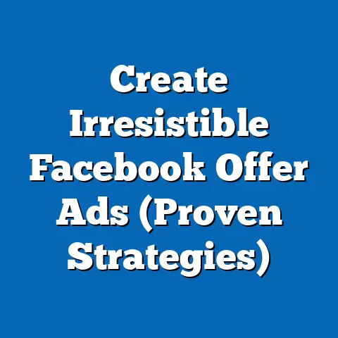 Create Irresistible Facebook Offer Ads  (Proven Strategies)