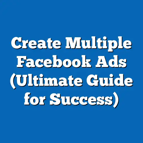 Create Multiple Facebook Ads  (Ultimate Guide for Success)