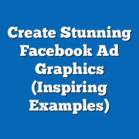Create Stunning Facebook Ad Graphics  (Inspiring Examples)