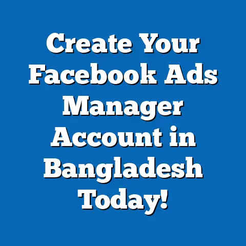 Create Your Facebook Ads Manager Account in Bangladesh Today!