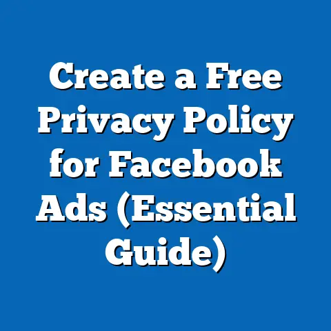 Create a Free Privacy Policy for Facebook Ads  (Essential Guide)