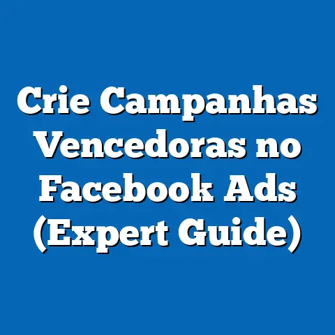 Crie Campanhas Vencedoras no Facebook Ads  (Expert Guide)