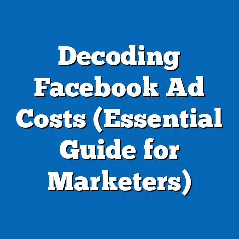 Decoding Facebook Ad Costs  (Essential Guide for Marketers)