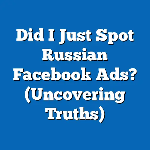 Did I Just Spot Russian Facebook Ads?  (Uncovering Truths)