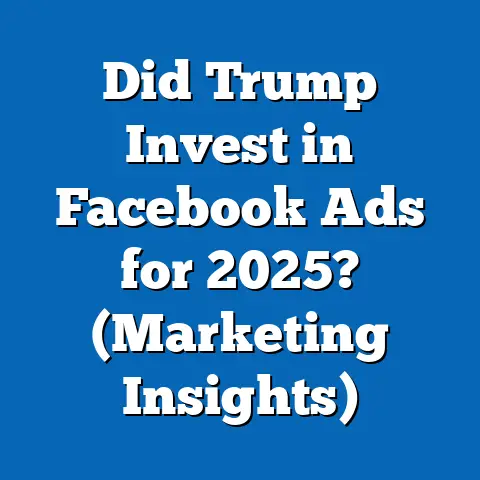 Did Trump Invest in Facebook Ads for 2025?  (Marketing Insights)