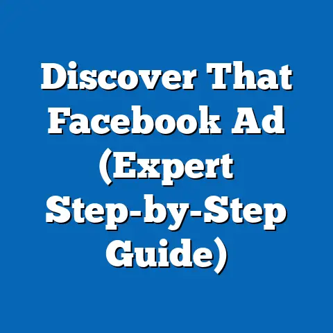 Discover That Facebook Ad  (Expert Step-by-Step Guide)