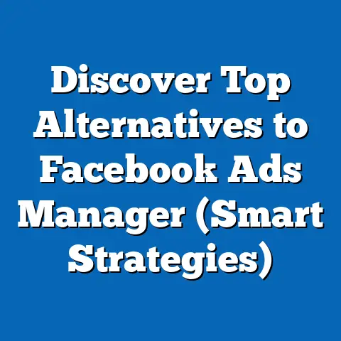 Discover Top Alternatives to Facebook Ads Manager  (Smart Strategies)
