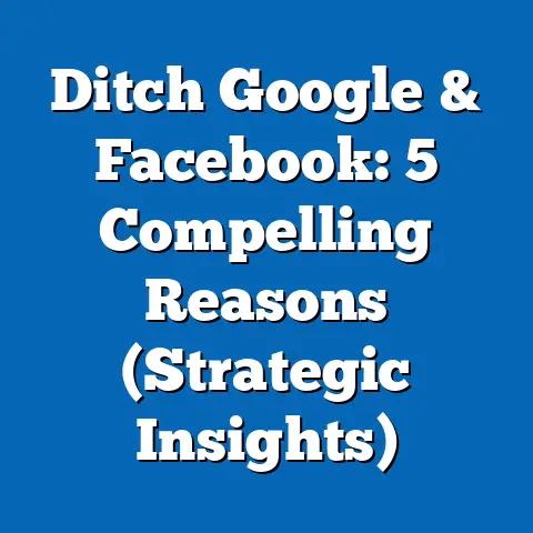 Ditch Google & Facebook: 5 Compelling Reasons  (Strategic Insights)