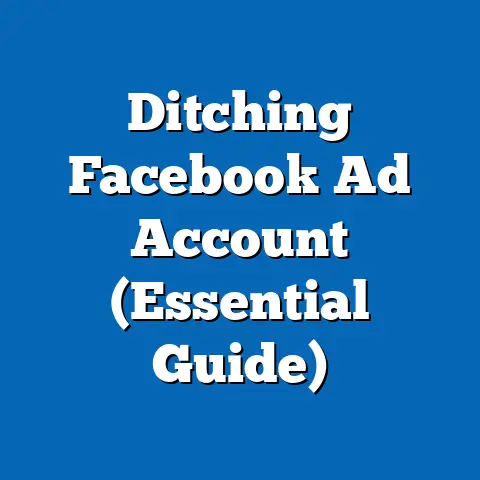 Ditching Facebook Ad Account  (Essential Guide)