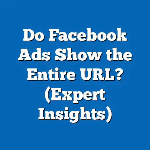 Do Facebook Ads Show the Entire URL?  (Expert Insights)