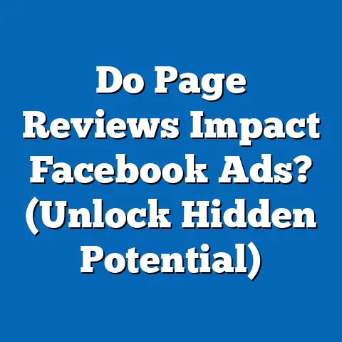 Do Page Reviews Impact Facebook Ads?  (Unlock Hidden Potential)