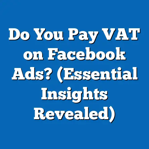 Do You Pay VAT on Facebook Ads?  (Essential Insights Revealed)