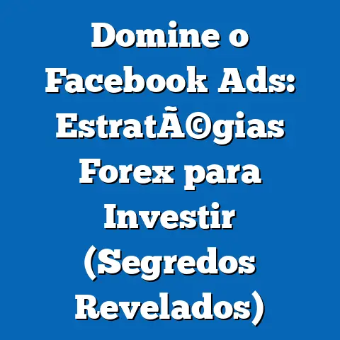 Domine o Facebook Ads: EstratÃ©gias Forex para Investir  (Segredos Revelados)