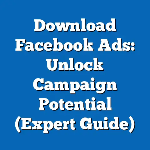 Download Facebook Ads: Unlock Campaign Potential  (Expert Guide)