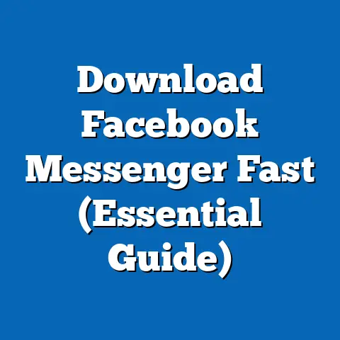 Download Facebook Messenger Fast  (Essential Guide)