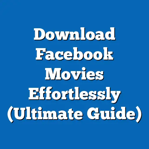 Download Facebook Movies Effortlessly  (Ultimate Guide)
