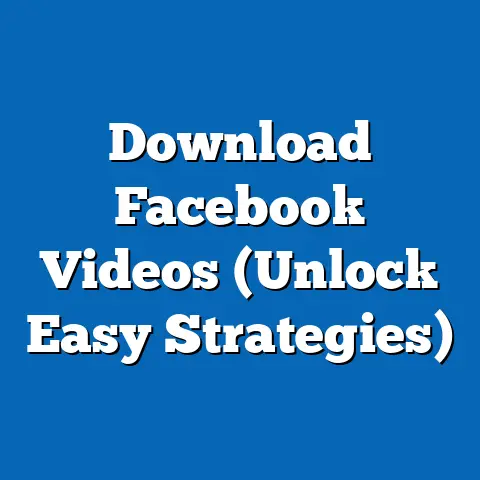 Download Facebook Videos  (Unlock Easy Strategies)