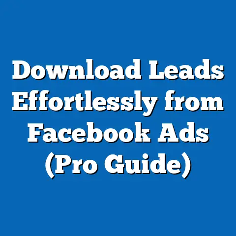 Download Leads Effortlessly from Facebook Ads  (Pro Guide)