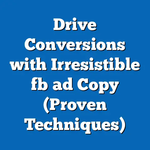 Drive Conversions with Irresistible fb ad Copy (Proven Techniques)